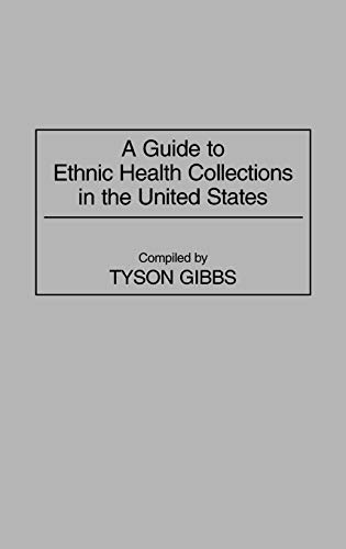 A Guide to Ethnic Health Collections in the United States (Bibliographies & Indexes in Medical Studies)