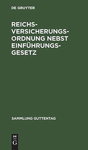 Reichsversicherungsordnung nebst Einführungsgesetz: Vom 19. Juli 1911. Text-Ausgabe mit Sachregister (Sammlung Guttentag)