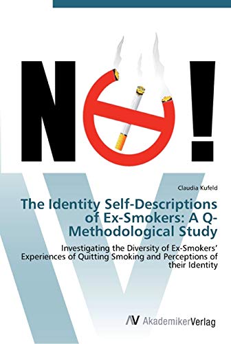 The Identity Self-Descriptions of Ex-Smokers: A Q-Methodological Study: Investigating the Diversity of Ex-Smokers’ Experiences of Quitting Smoking and Perceptions of their Identity