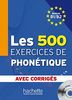 Les 500 exercices de phonétique: Livre de l'élève + CD Audio + corrigés