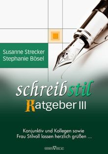 Schreibstilratgeber III - Konjunktiv und Kollegen sowie Frau Stilvoll lassen herzlich grüßen ...