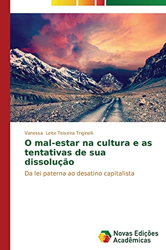 O mal-estar na cultura e as tentativas de sua dissolução: Da lei paterna ao desatino capitalista
