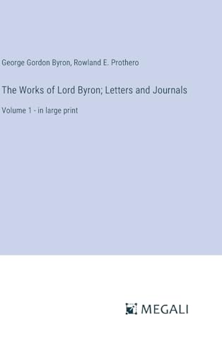 The Works of Lord Byron; Letters and Journals: Volume 1 - in large print