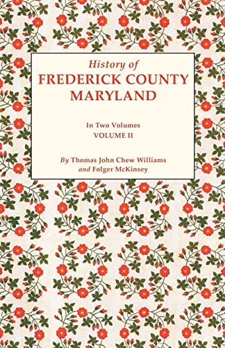 History of Frederick County, Maryland. in Two Volumes. Volume II