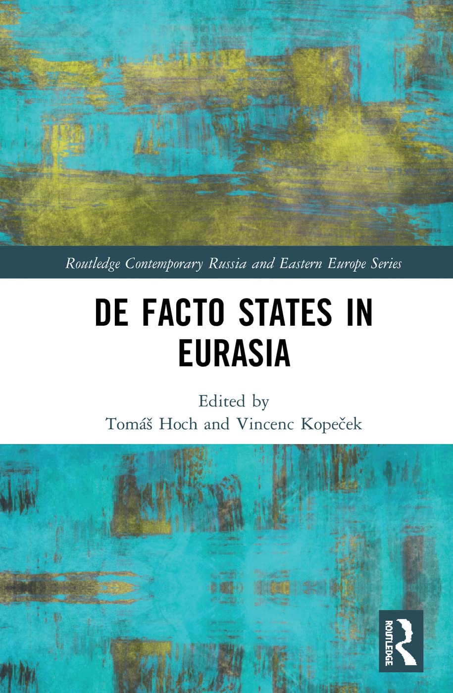 De Facto States in Eurasia (Routledge Contemporary Russia and Eastern Europe, 91, Band 91)