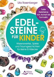 Edelsteine für Kinder: Wissenswertes, Spiele und Traumgeschichten für kleine Entdecker – Tolle Heilsteine von Achat bis Turmalin