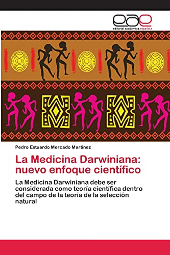 La Medicina Darwiniana: nuevo enfoque científico: La Medicina Darwiniana debe ser considerada como teoría científica dentro del campo de la teoría de la selección natural
