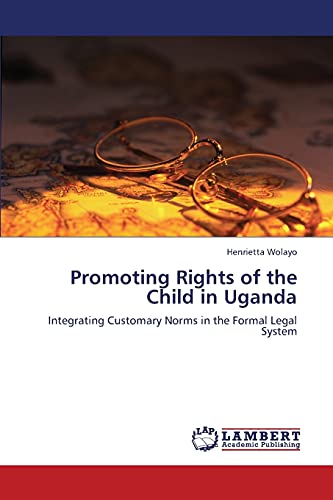 Promoting Rights of the Child in Uganda: Integrating Customary Norms in the Formal Legal System