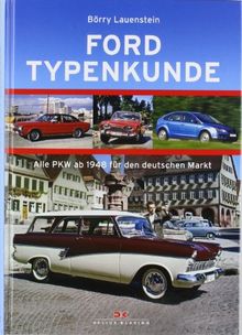 Ford Typenkunde: Alle PKW ab 1948 für den deutschen Markt