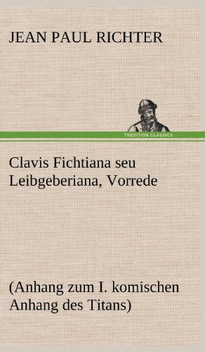 Clavis Fichtiana seu Leibgeberiana, Vorrede: (Anhang zum I. komischen Anhang des Titans)