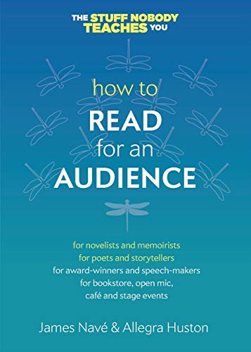 James Navé How To Read For An Audience, A Writer's Guide (Twice 5 Miles Guides, The Stuff Nobody Teaches You, Band 1)