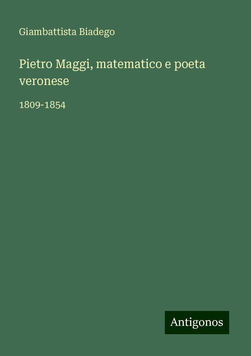 Pietro Maggi, matematico e poeta veronese: 1809-1854