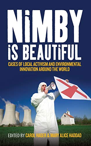 NIMBY is Beautiful: Cases of Local Activism and Environmental Innovation Around the World