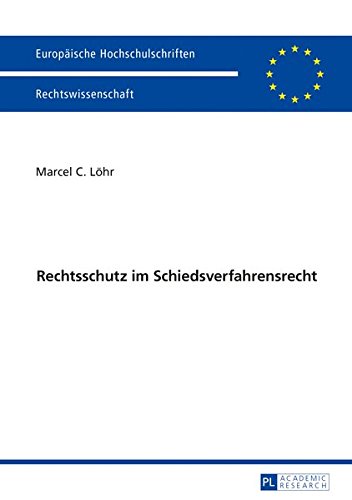 Europäische Hochschulschriften / European University Studies / Publications Universitaires Européennes / Reihe 2: Rechtswissenschaft / Series 2: Law / ... Droit: Rechtsschutz im Schiedsverfahrensrecht