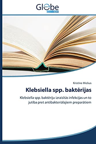 Klebsiella spp. baktērijas: Klebsiella spp. baktēriju izraisītās infekcijas un to jutība pret antibakteriālajiem preparātiem: Klebsiella spp. ... to jutiba pret antibakterialajiem preparatiem