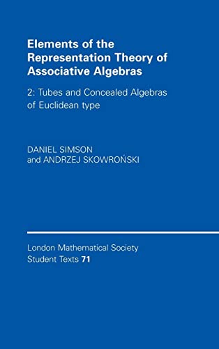 Elements of the Representation Theory of Associative Algebras: Volume 2, Tubes and Concealed Algebras of Euclidean type (London Mathematical Society Student Texts, Band 71)
