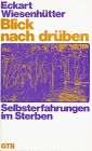 Blick nach drüben. Selbsterfahrungen im Sterben.