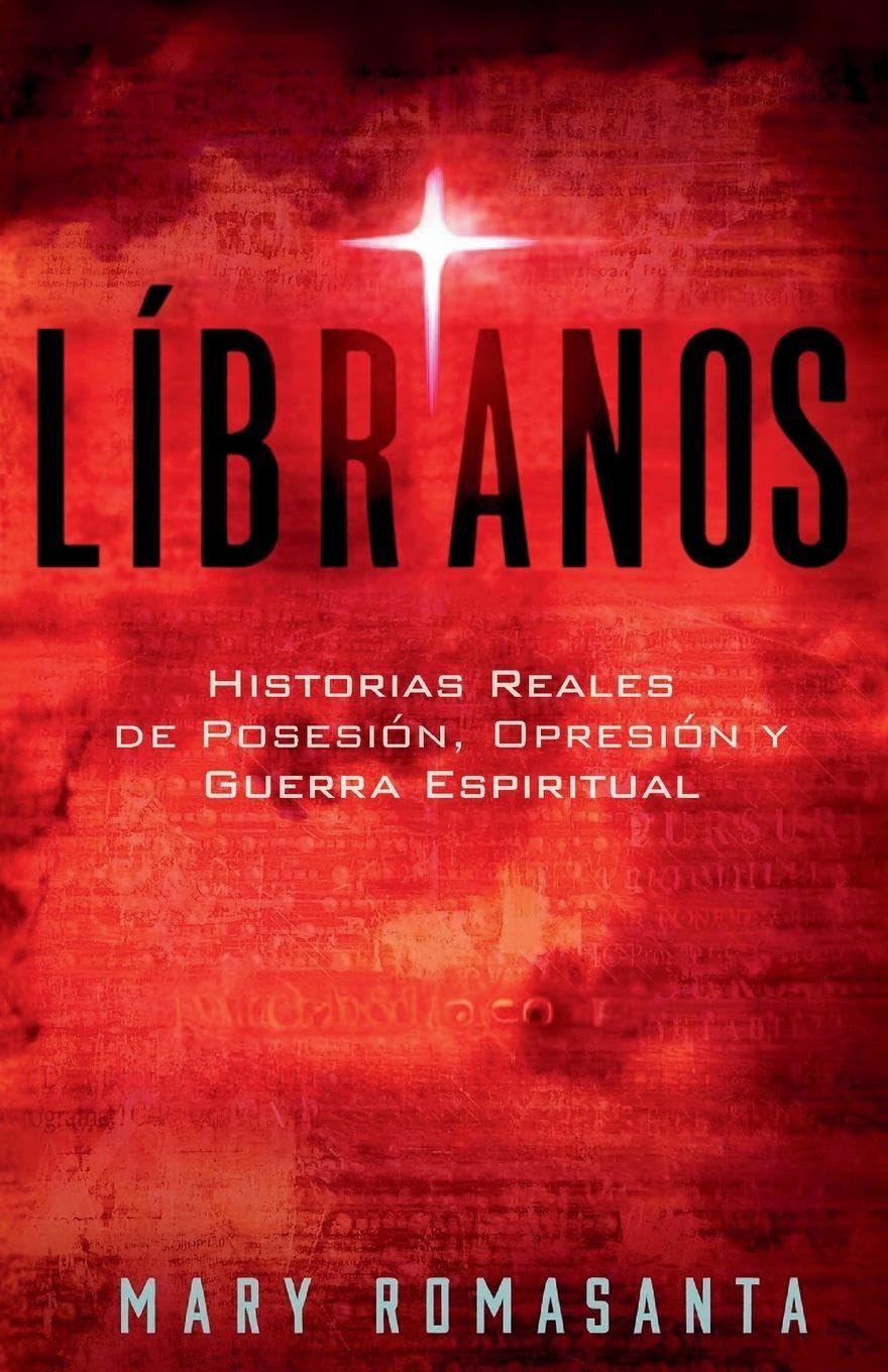 Líbranos: Historias Reales de Posesión, Opresión y Guerra Espiritual