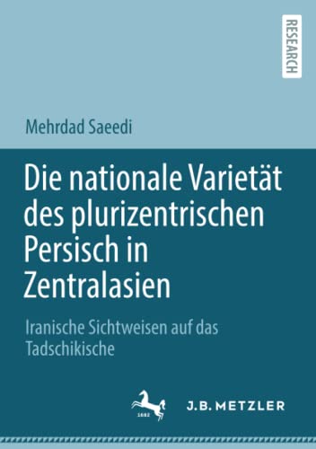 Die nationale Varietät des plurizentrischen Persisch in Zentralasien: Iranische Sichtweisen auf das Tadschikische