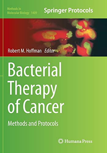 Bacterial Therapy of Cancer: Methods and Protocols (Methods in Molecular Biology, Band 1409)