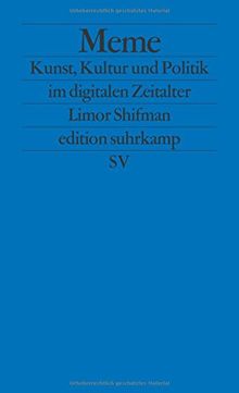 Meme: Kunst, Kultur und Politik im digitalen Zeitalter (edition suhrkamp)