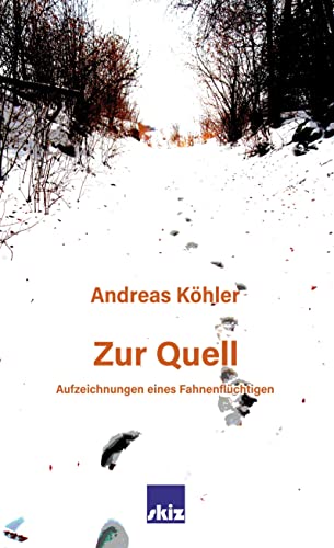 Zur Quell: Aufzeichnungen eines Fahnenflüchtigen
