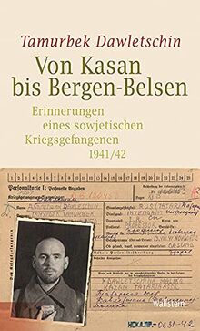 Von Kasan bis Bergen-Belsen: Erinnerungen eines sowjetischen Kriegsgefangenen 1941 /42 (Bergen-Belsen. Berichte und Zeugnisse)