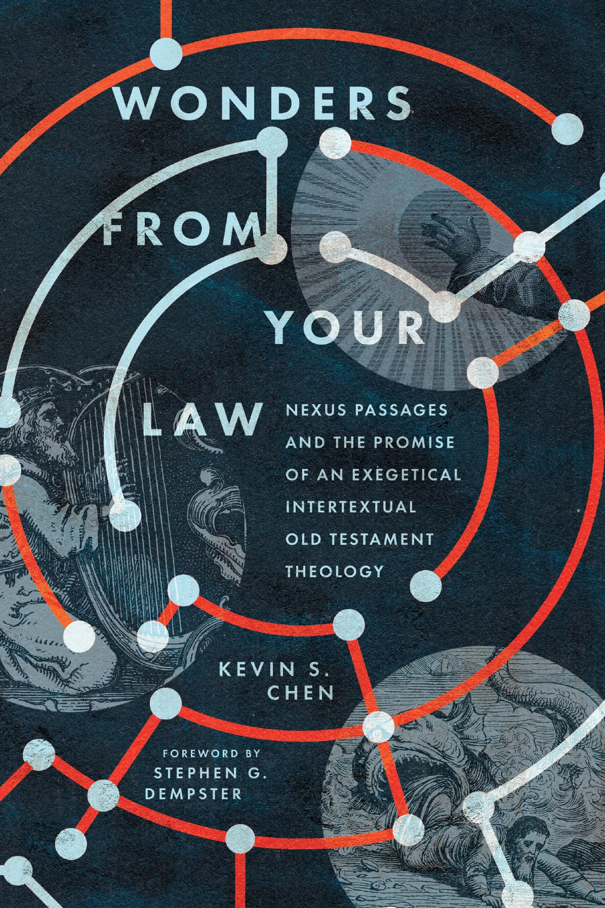 Chen, Kevin S Wonders From Your Law, Nexus Passages And The Promise Of An Exegetical Intertextual Old Testament Theology