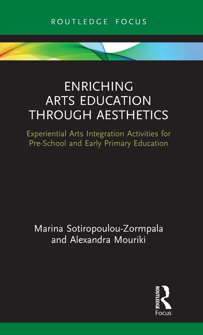 Enriching Arts Education through Aesthetics: Experiential Arts Integration Activities for Pre-School and Early Primary Education