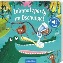 Zahnputzparty im Dschungel: Mit 5 lustigen Sounds & Lied | Ein allererstes Soundbuch zum Zähneputzen für Kinder ab 18 Monaten