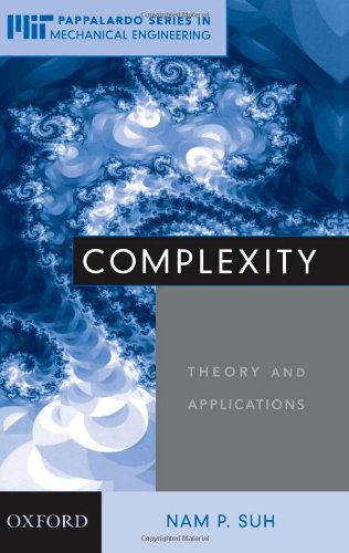 Complexity: Theory and Applications (Mit-Pappalardo Series in Mechanical Engineering)