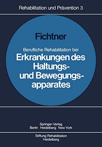 Berufliche Rehabilitation bei Erkrankungen des Haltungs- und Bewegungsapparates (Rehabilitation und Prävention, 3, Band 3)