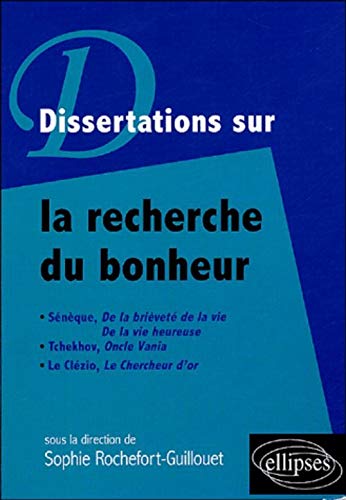 Recherche Du Bonheur (la) (dissertations Sur)