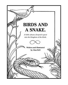 BIRDS AND A SNAKE.: A fable about a Serpent’s quest into the Kingdom of the Birds.