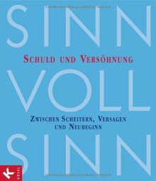 SinnVollSinn - Religion an Berufsschulen. Band 4: Schuld und Versöhnung: Zwischen Scheitern, Versagen und Neubeginn