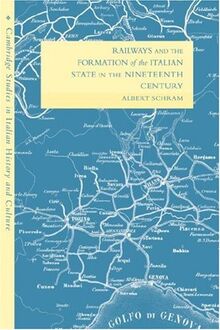 Railway Formation Italian State 19C (Cambridge Studies in Italian History and Culture)