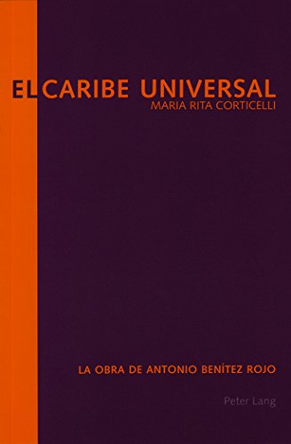 El Caribe Universal: La obra de Antonio Benítez Rojo
