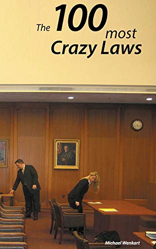 100 Crazy Laws: A collection of the most crazy and stunning laws in the USA