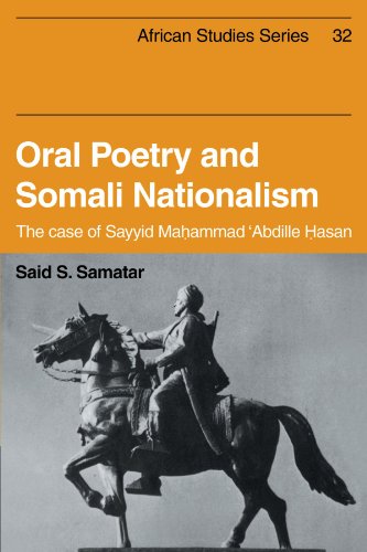 Oral Poetry and Somali Nationalism: The Case of Sayid Mahammad 'Abdille Hasan (African Studies, Band 32)