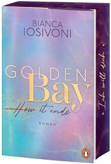 Golden Bay - How it ends: Roman. Die Nr.1-SPIEGEL-Bestsellerreihe der New-Adult-Starautorin – Mit Farbschnitt in limitierter Auflage (Die Canadian-Dreams-Reihe, Band 3)