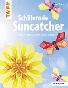 Schillernde Suncatcher (kreativ.kompakt.): Fensterbilder aus zartem Transparentpapier