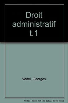 DROIT ADMINISTRATIF. Tome 1