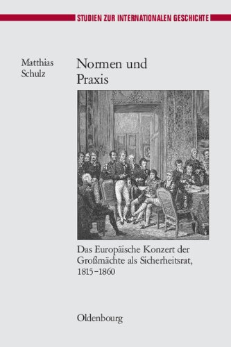 Normen und Praxis: Das Europäische Konzert der Großmächte als Sicherheitsrat, 1815-1860