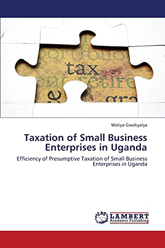 Taxation of Small Business Enterprises in Uganda: Efficiency of Presumptive Taxation of Small Business Enterprises in Uganda