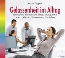 Gelassenheit im Alltag (549), Wohltuend harmonische Entspannungsmusik zum Loslassen, Träumen und Genießen. Absolute Entspannung