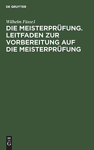 Die Meisterprüfung. Leitfaden zur Vorbereitung auf die Meisterprüfung: Allgemeiner theoretischer Teil