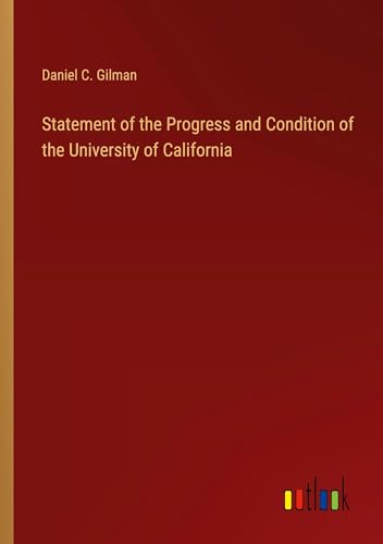 Statement of the Progress and Condition of the University of California