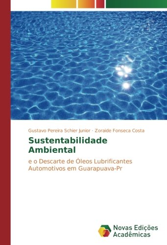 Sustentabilidade Ambiental: e o Descarte de Óleos Lubrificantes Automotivos em Guarapuava-Pr