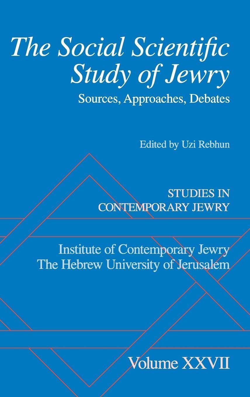 Social Scientific Study of Jewry: Sources, Approaches, Debates (Studies in Contemporary Jewry, An Annual, Band 27)