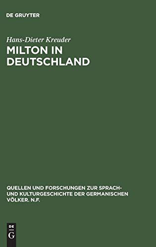 Milton in Deutschland: Seine Rezeption im latein- und deutschsprachigen Schrifttum zwischen 1651 und 1732 (Quellen und Forschungen zur Sprach- und ... der germanischen Völker. N.F., 43, Band 43)